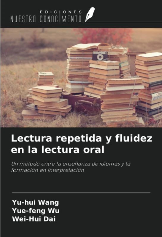 Lectura repetida y fluidez en la lectura oral: Un método entre la enseñanza de idiomas y la formación en interpretación