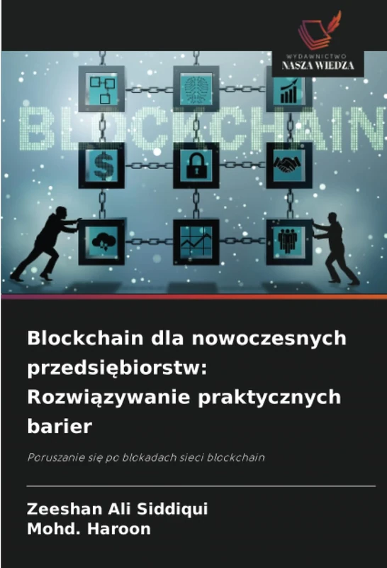 Blockchain dla nowoczesnych przedsiębiorstw: Rozwiązywanie praktycznych barier: Poruszanie się po blokadach sieci blockchain