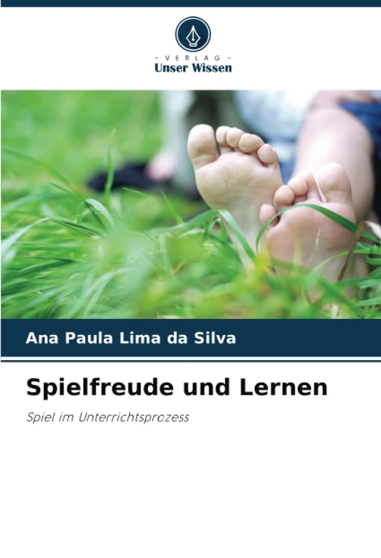 Spielfreude und Lernen: Spiel im Unterrichtsprozess