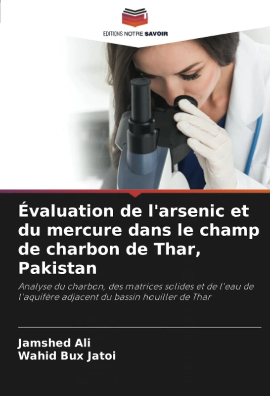 Évaluation de l'arsenic et du mercure dans le champ de charbon de Thar, Pakistan: Analyse du charbon, des matrices solides et de l'eau de l'aquifère adjacent du bassin houiller de Thar