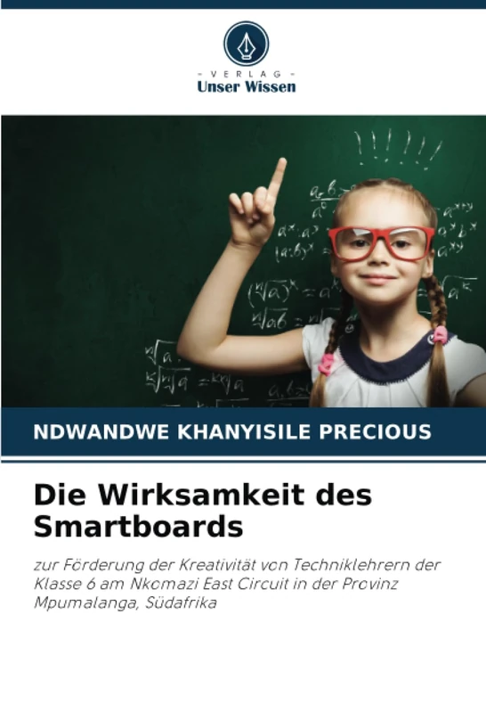 Die Wirksamkeit des Smartboards: zur Förderung der Kreativität von Techniklehrern der Klasse 6 am Nkomazi East Circuit in der Provinz Mpumalanga, Südafrika - Image 1