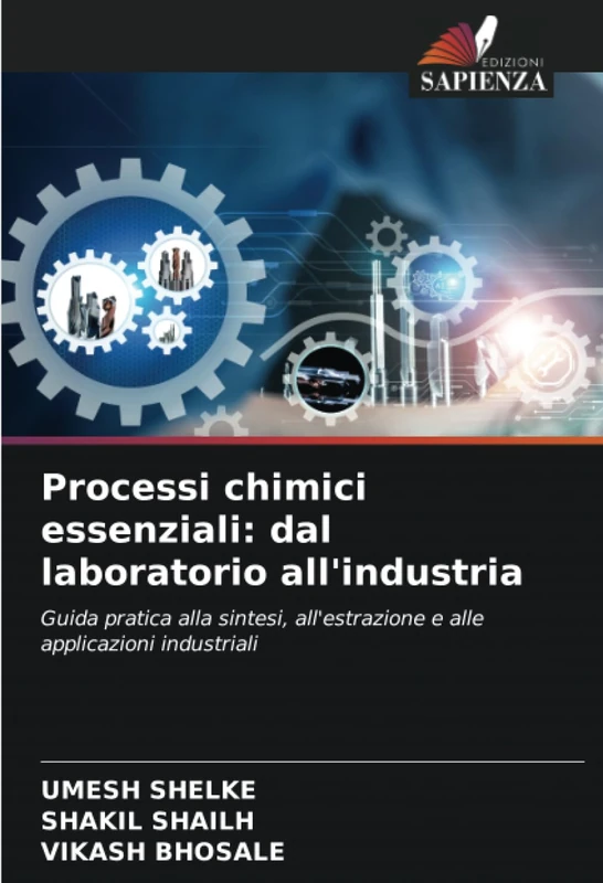 Processi chimici essenziali: dal laboratorio all'industria: Guida pratica alla sintesi, all'estrazione e alle applicazioni industriali - Image 1