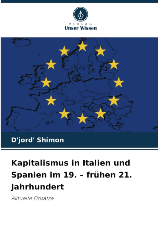 Kapitalismus in Italien und Spanien im 19. – frühen 21. Jahrhundert: Aktuelle Einsätze