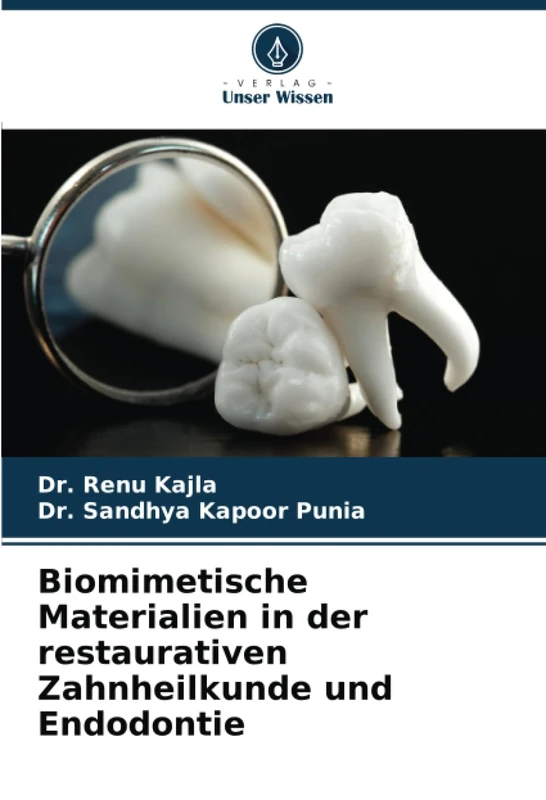 Biomimetische Materialien in der restaurativen Zahnheilkunde und Endodontie