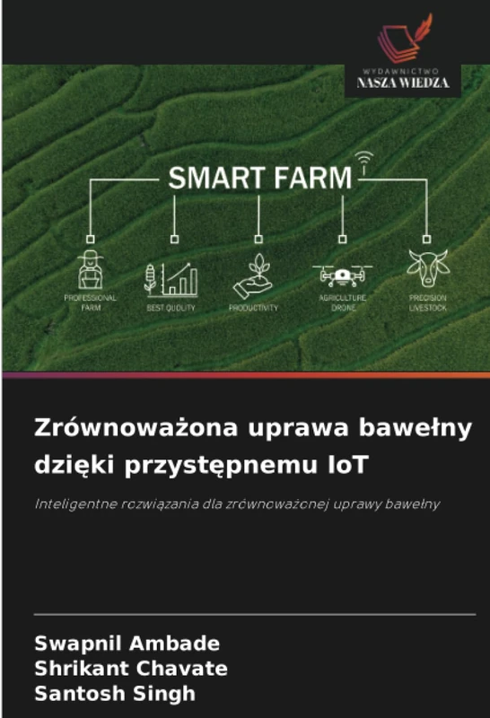Zrównoważona uprawa bawełny dzięki przystępnemu IoT: Inteligentne rozwiązania dla zrównoważonej uprawy bawełny: Inteligentne rozwi¿zania dla zrównowa¿onej uprawy bawe¿ny