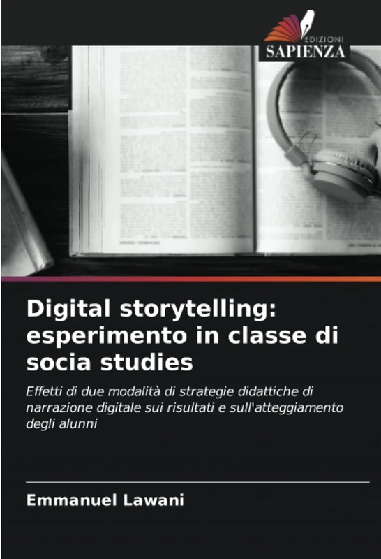 Digital storytelling: esperimento in classe di socia studies: Effetti di due modalità di strategie didattiche di narrazione digitale sui risultati e sull'atteggiamento degli alunni