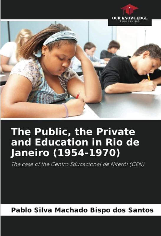 The Public, the Private and Education in Rio de Janeiro (1954-1970): The case of the Centro Educacional de Niterói (CEN)