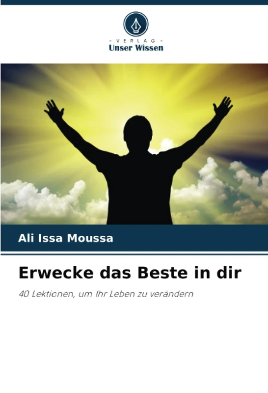 Erwecke das Beste in dir: 40 Lektionen, um Ihr Leben zu verändern - Image 1