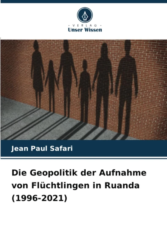 Die Geopolitik der Aufnahme von Flüchtlingen in Ruanda (1996-2021)
