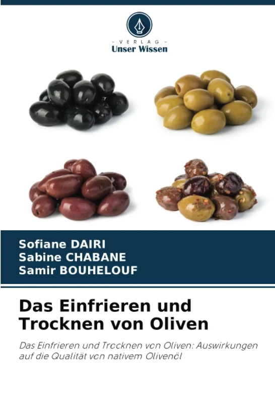 Das Einfrieren und Trocknen von Oliven: Das Einfrieren und Trocknen von Oliven: Auswirkungen auf die Qualität von nativem Olivenöl