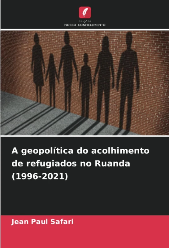 A geopolítica do acolhimento de refugiados no Ruanda (1996-2021)
