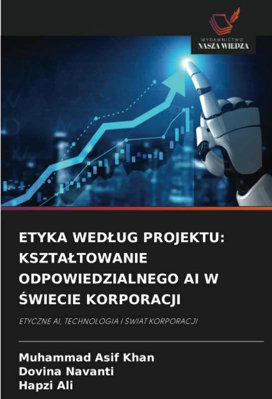 ETYKA WEDŁUG PROJEKTU: KSZTAŁTOWANIE ODPOWIEDZIALNEGO AI W ŚWIECIE KORPORACJI: ETYCZNE AI, TECHNOLOGIA I ŚWIAT KORPORACJI