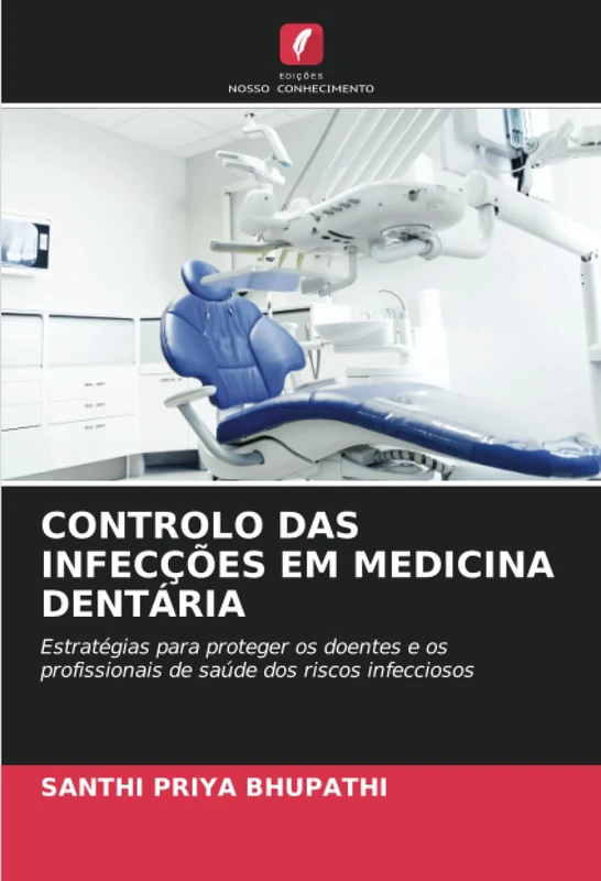 CONTROLO DAS INFECÇÕES EM MEDICINA DENTÁRIA: Estratégias para proteger os doentes e os profissionais de saúde dos riscos infecciosos