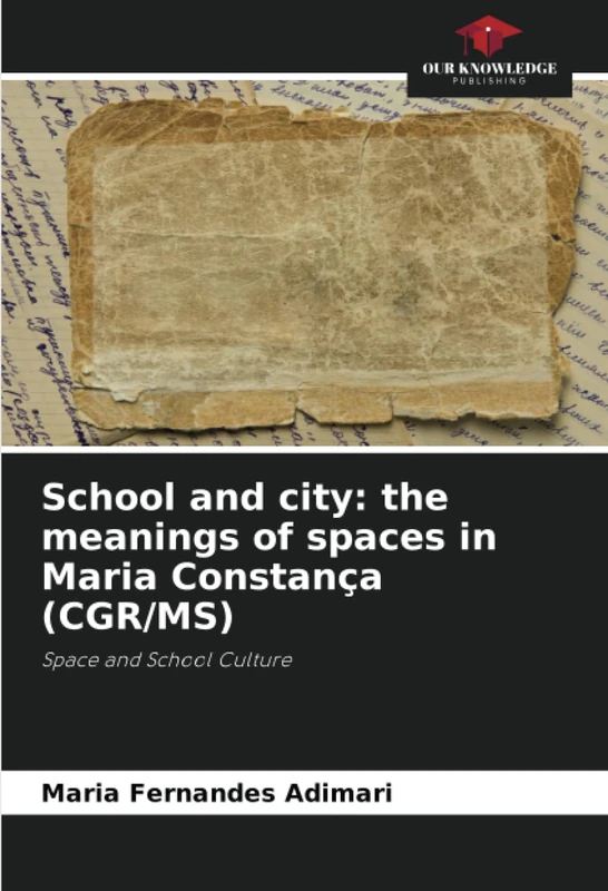 School and city: the meanings of spaces in Maria Constança (CGR/MS): Space and School Culture
