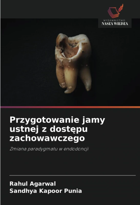 Przygotowanie jamy ustnej z dostępu zachowawczego: Zmiana paradygmatu w endodoncji