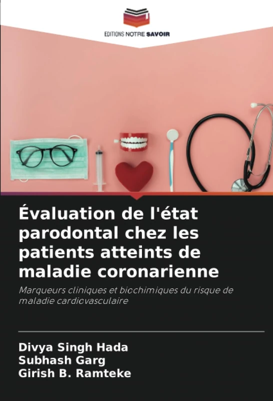 Évaluation de l'état parodontal chez les patients atteints de maladie coronarienne: Marqueurs cliniques et biochimiques du risque de maladie cardiovasculaire