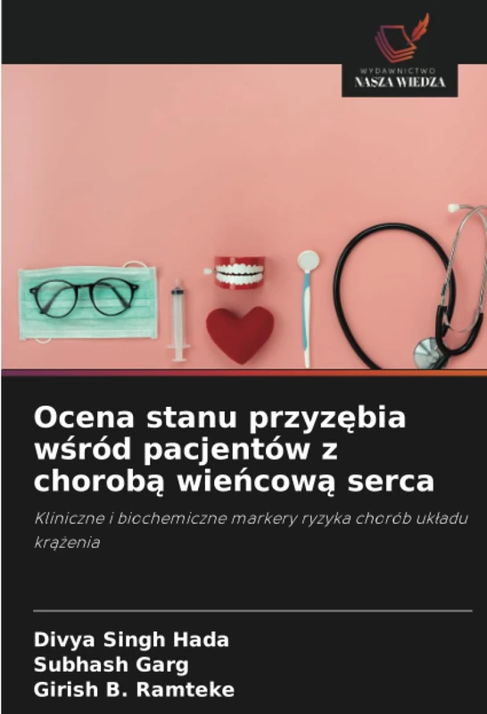 Ocena stanu przyzębia wśród pacjentów z chorobą wieńcową serca: Kliniczne i biochemiczne markery ryzyka chorób układu krążenia