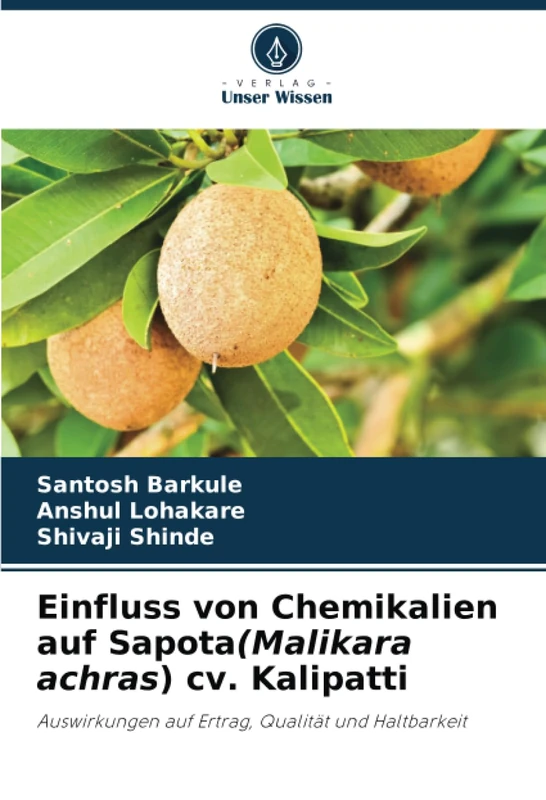 Einfluss von Chemikalien auf Sapota(Malikara achras) cv. Kalipatti: Auswirkungen auf Ertrag, Qualität und Haltbarkeit