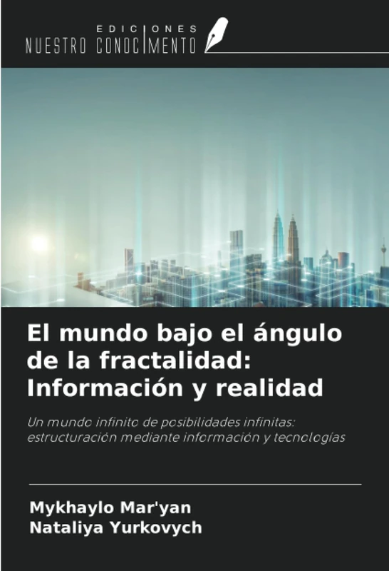 El mundo bajo el ángulo de la fractalidad: Información y realidad: Un mundo infinito de posibilidades infinitas: estructuración mediante información y tecnologías - Image 1