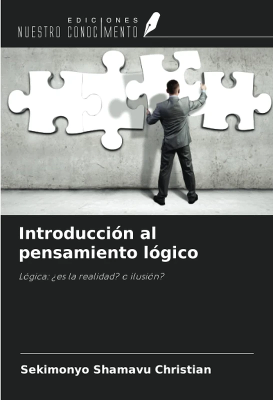 Introducción al pensamiento lógico: Lógica: ¿es la realidad? o ilusión?