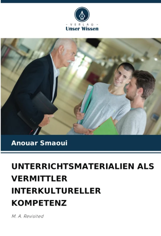 UNTERRICHTSMATERIALIEN ALS VERMITTLER INTERKULTURELLER KOMPETENZ: M. A. Revisited