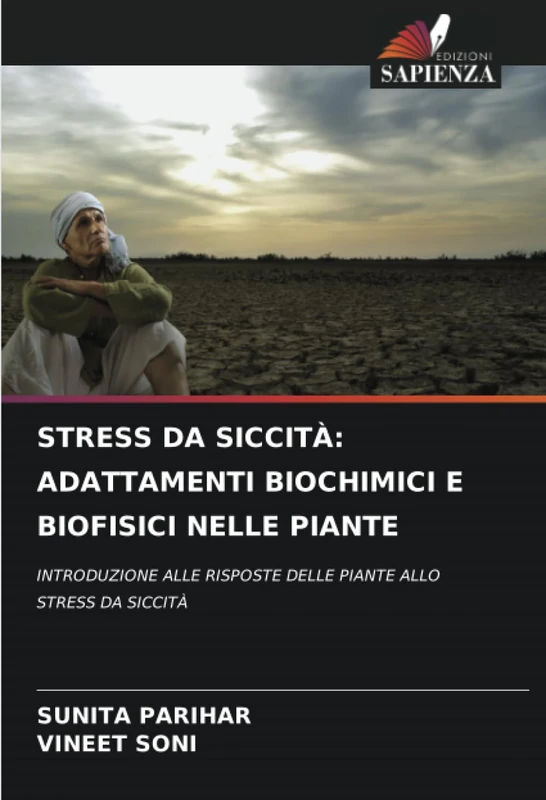 STRESS DA SICCITÀ: ADATTAMENTI BIOCHIMICI E BIOFISICI NELLE PIANTE: INTRODUZIONE ALLE RISPOSTE DELLE PIANTE ALLO STRESS DA SICCITÀ