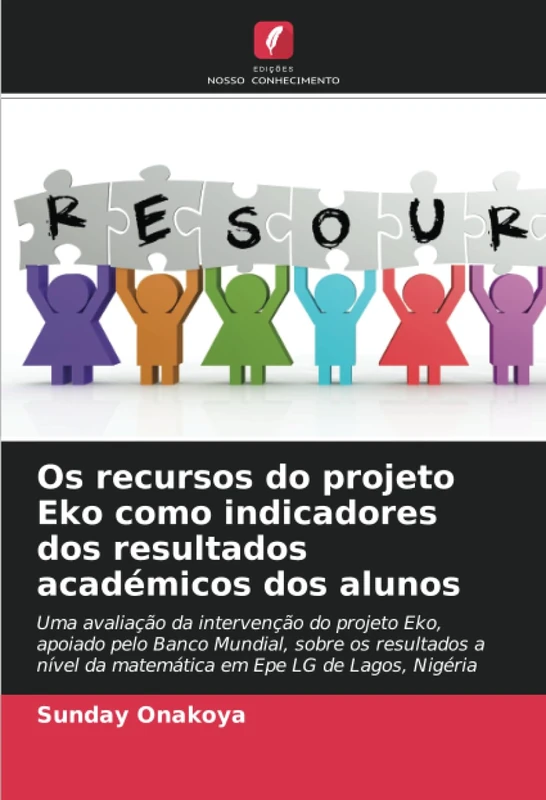 Os recursos do projeto Eko como indicadores dos resultados académicos dos alunos: Uma avaliação da intervenção do projeto Eko, apoiado pelo Banco ... da matemática em Epe LG de Lagos, Nigéria