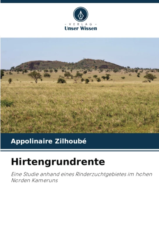 Hirtengrundrente: Eine Studie anhand eines Rinderzuchtgebietes im hohen Norden Kameruns