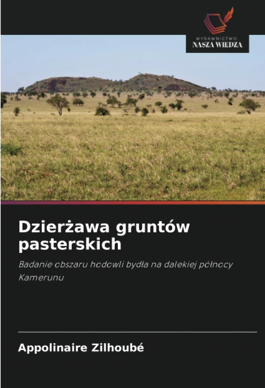 Dzierżawa gruntów pasterskich: Badanie obszaru hodowli bydła na dalekiej północy Kamerunu: Badanie obszaru hodowli byd¿a na dalekiej pó¿nocy Kamerunu