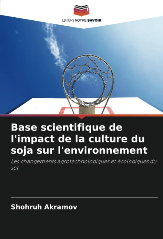 Base scientifique de l'impact de la culture du soja sur l'environnement: Les changements agrotechnologiques et écologiques du sol