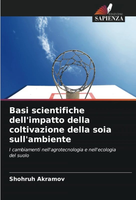 Basi scientifiche dell'impatto della coltivazione della soia sull'ambiente: I cambiamenti nell'agrotecnologia e nell'ecologia del suolo