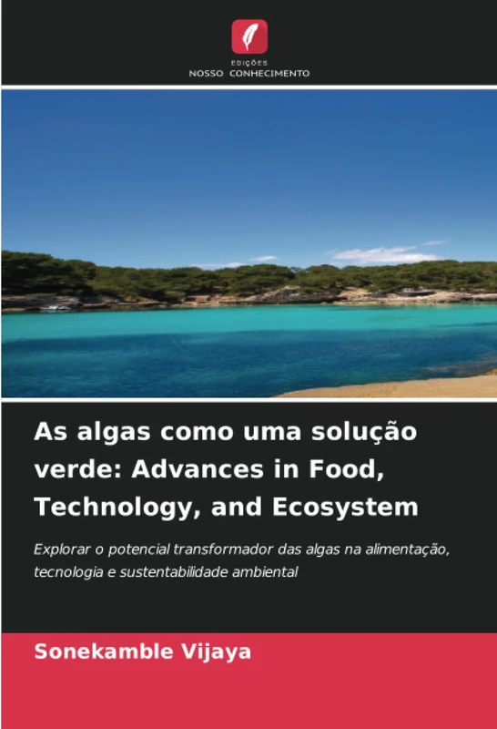 As algas como uma solução verde: Advances in Food, Technology, and Ecosystem: Explorar o potencial transformador das algas na alimentação, tecnologia e sustentabilidade ambiental - Image 1