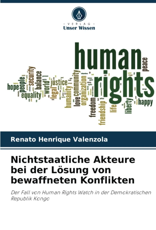 Nichtstaatliche Akteure bei der Lösung von bewaffneten Konflikten: Der Fall von Human Rights Watch in der Demokratischen Republik Kongo