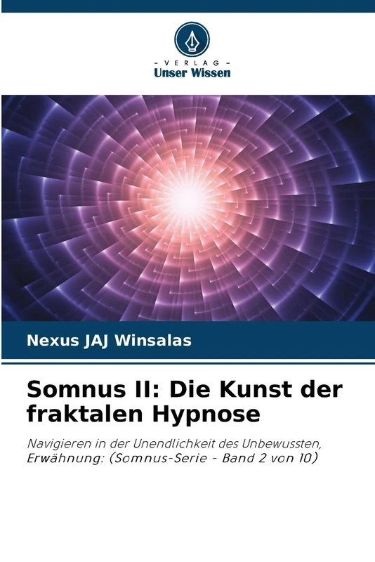 Somnus II: Die Kunst der fraktalen Hypnose: Navigieren in der Unendlichkeit des Unbewussten, Erwähnung: (Somnus-Serie - Band 2 von 10)