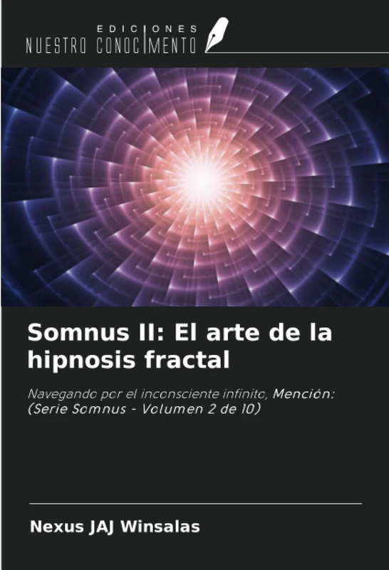 Somnus II: El arte de la hipnosis fractal: Navegando por el inconsciente infinito, Mención: (Serie Somnus - Volumen 2 de 10)