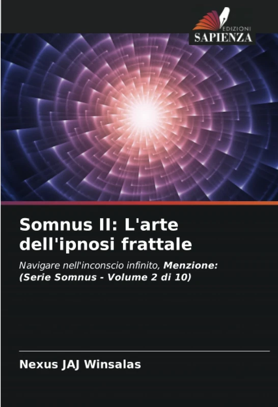 Somnus II: L'arte dell'ipnosi frattale: Navigare nell'inconscio infinito, Menzione: (Serie Somnus - Volume 2 di 10)