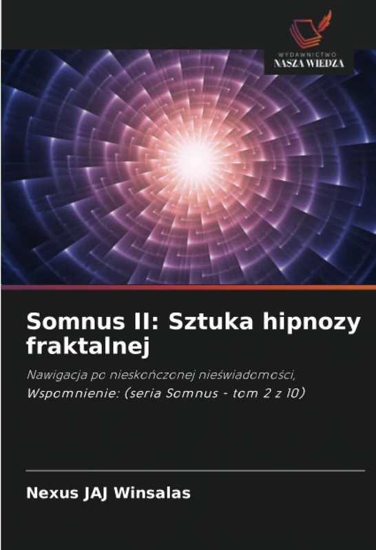 Somnus II: Sztuka hipnozy fraktalnej: Nawigacja po nieskończonej nieświadomości, Wspomnienie: (seria Somnus - tom 2 z 10)