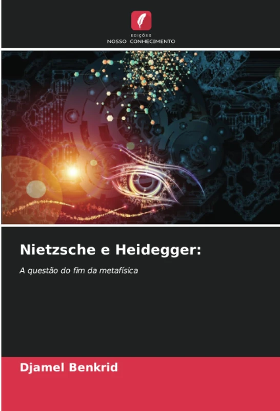 Nietzsche e Heidegger:: A questão do fim da metafísica