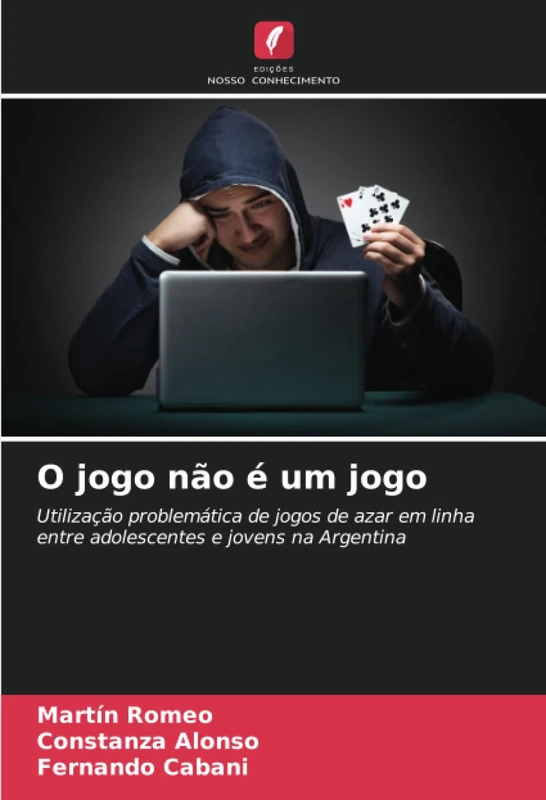 O jogo não é um jogo: Utilização problemática de jogos de azar em linha entre adolescentes e jovens na Argentina