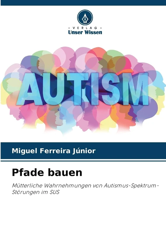 Pfade bauen: Mütterliche Wahrnehmungen von Autismus-Spektrum-Störungen im SUS