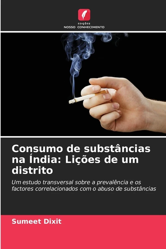 Consumo de substâncias na Índia: Lições de um distrito: Um estudo transversal sobre a prevalência e os factores correlacionados com o abuso de substâncias
