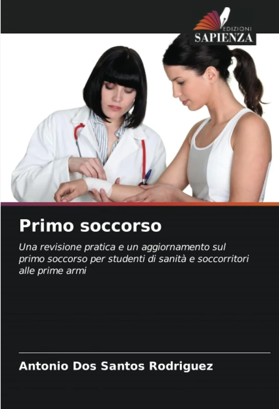 Primo soccorso: Una revisione pratica e un aggiornamento sul primo soccorso per studenti di sanità e soccorritori alle prime armi