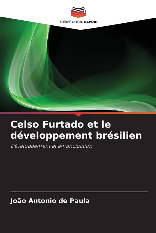 Celso Furtado et le développement brésilien: Développement et émancipation
