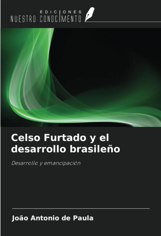 Celso Furtado y el desarrollo brasileño: Desarrollo y emancipación