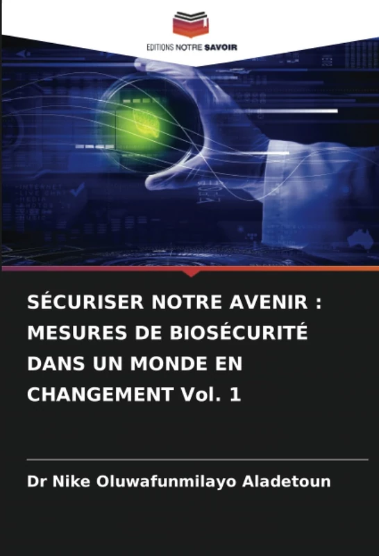 SÉCURISER NOTRE AVENIR : MESURES DE BIOSÉCURITÉ DANS UN MONDE EN CHANGEMENT Vol. 1 - Image 1