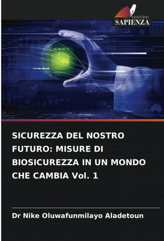 SICUREZZA DEL NOSTRO FUTURO: MISURE DI BIOSICUREZZA IN UN MONDO CHE CAMBIA Vol. 1 - Image 1
