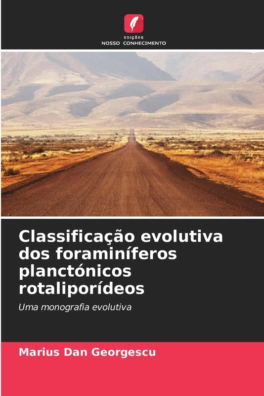 Classificação evolutiva dos foraminíferos planctónicos rotaliporídeos: Uma monografia evolutiva