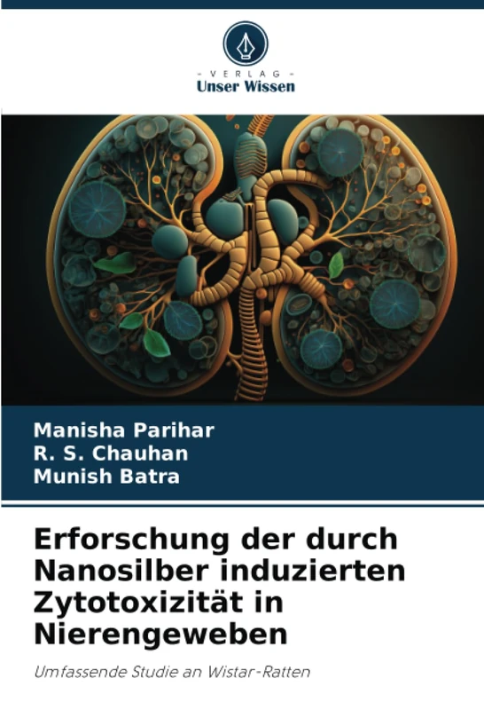 Erforschung der durch Nanosilber induzierten Zytotoxizität in Nierengeweben: Umfassende Studie an Wistar-Ratten