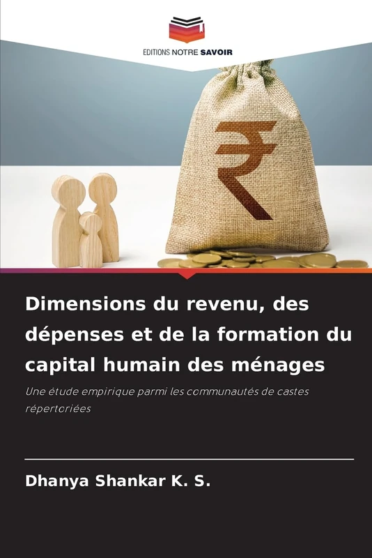 Dimensions du revenu, des dépenses et de la formation du capital humain des ménages: Une étude empirique parmi les communautés de castes répertoriées