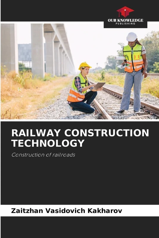 RAILWAY CONSTRUCTION TECHNOLOGY: Construction of railroads